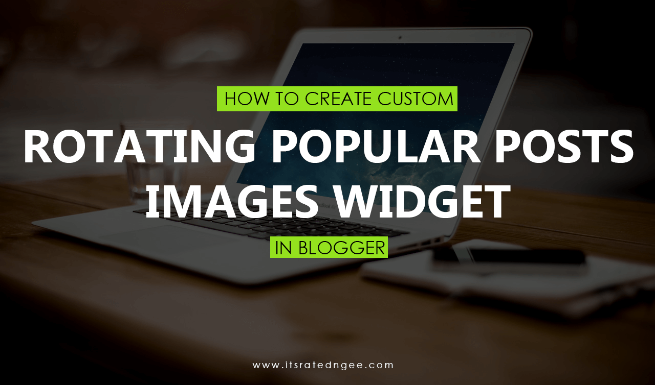 Custom Rotating Popular Posts Images Widget In Blogger